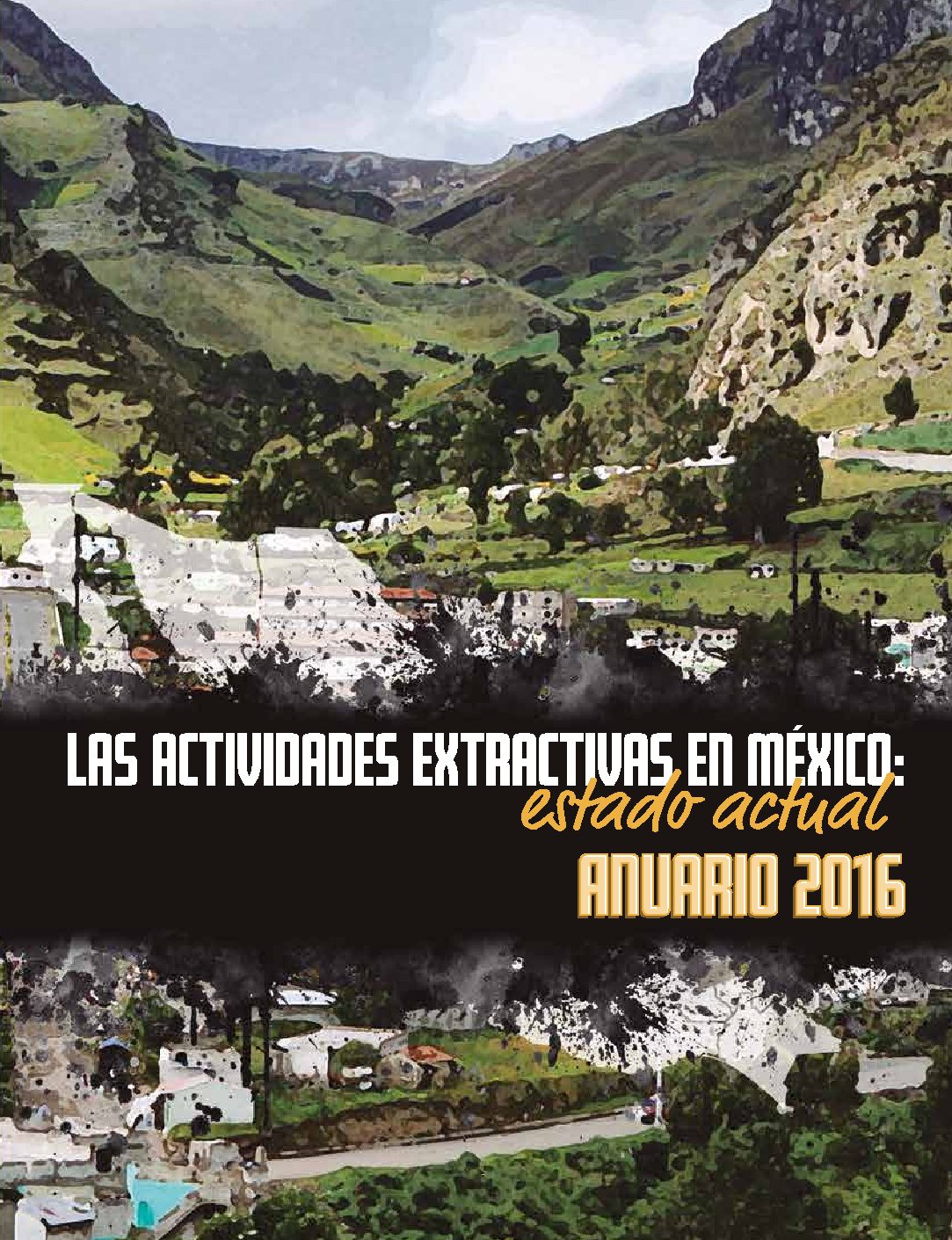 Las Actividades Extractivas en México: Estado Actual — Anuario 2016